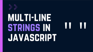 JavaScript Multiline String: Creating Multi-Line Strings in JavaScript