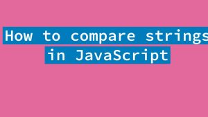 JavaScript String Comparison: How to Compare Strings in JS