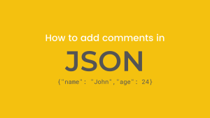 JSON Comment Example: How to Add Comments to Your JSON Files