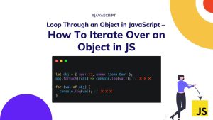 How to Iterate Over Objects in JavaScript