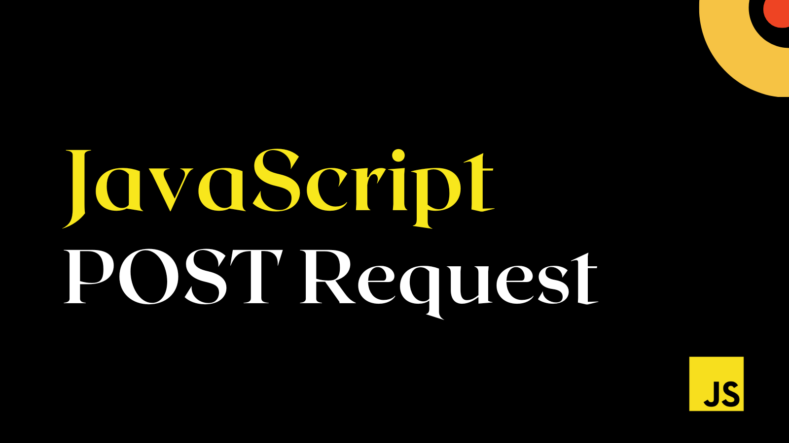 JavaScript Post Request: How to Send an HTTP POST Request in JavaScript
