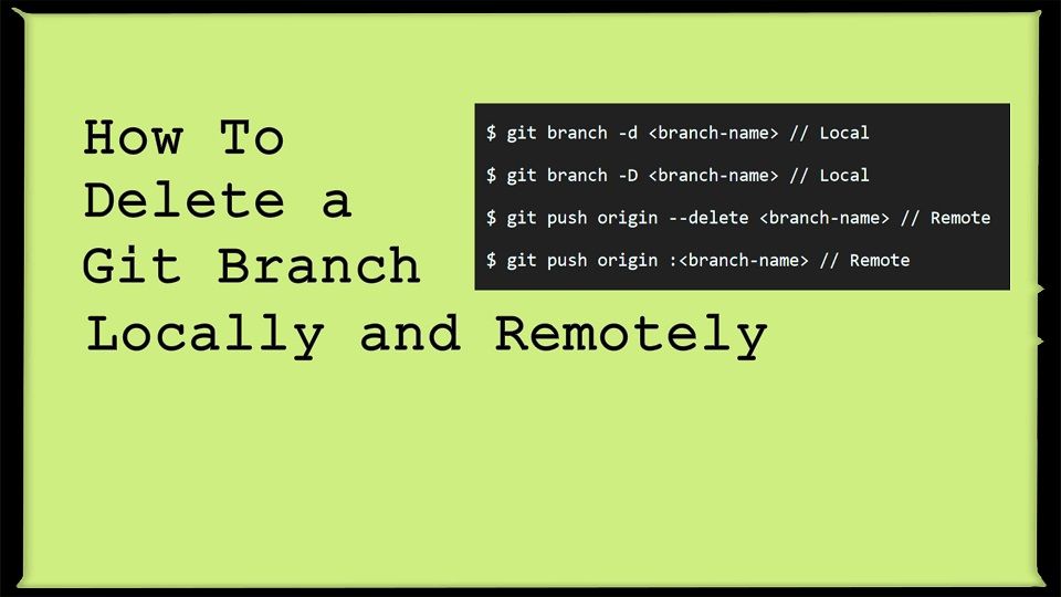 Git Delete Branch – How to Remove a Local or Remote Branch