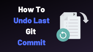 Git Revert Commit: Undoing Your Last Commit in Git