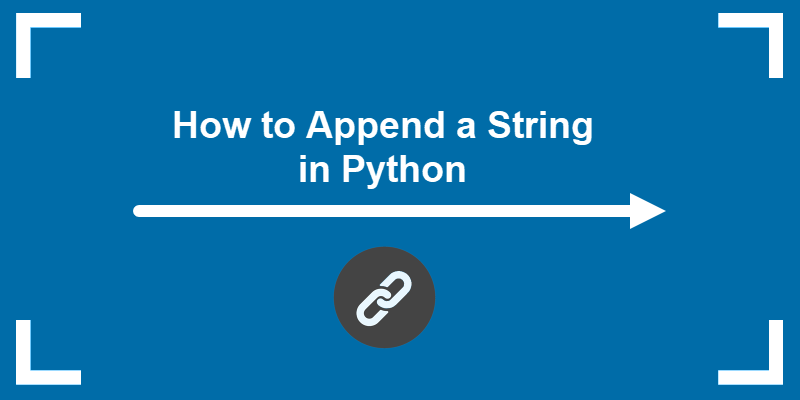 Append a String in Python: How to Perform String Appending