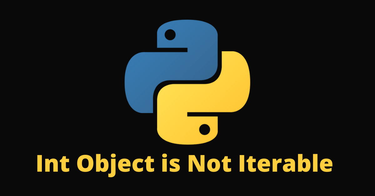 "int object is not iterable" Python Error: Common Causes and Solutions