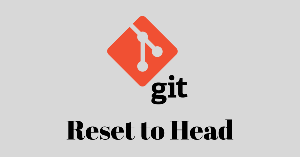 Git Reset Hard: Resetting to HEAD in Git